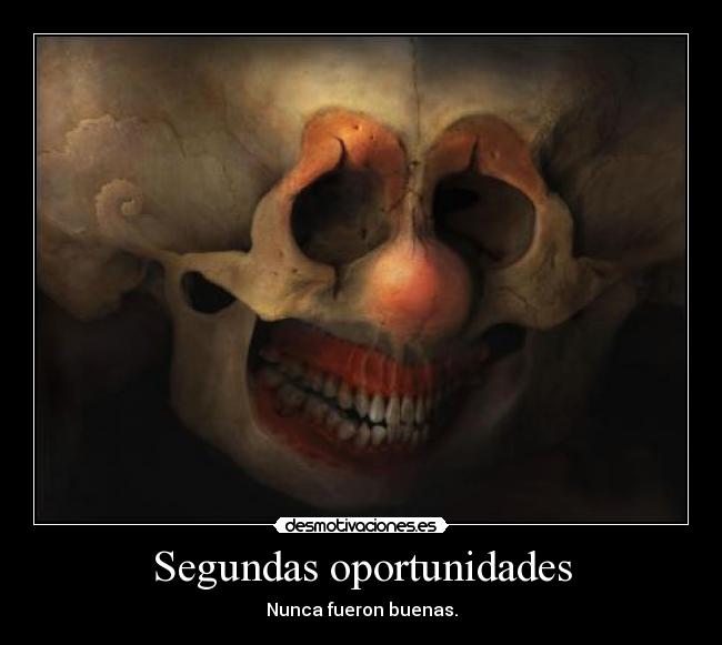 Segundas oportunidades - Nunca fueron buenas.