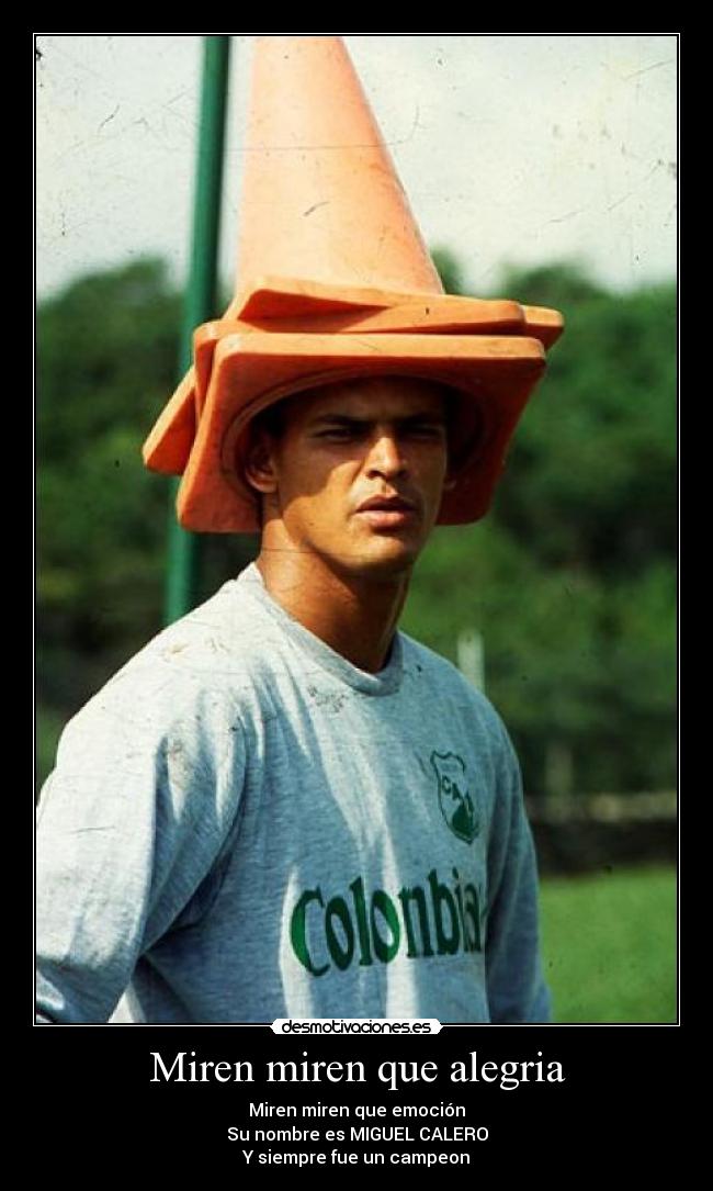 Miren miren que alegria - Miren miren que emoción
Su nombre es MIGUEL CALERO
Y siempre fue un campeon