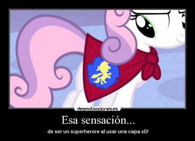 Esa sensación... - de ser un superherore al usar una capa xD!