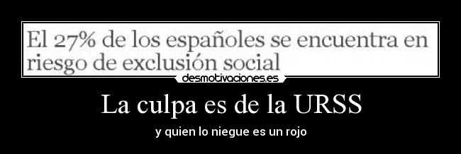 La culpa es de la URSS - y quien lo niegue es un rojo