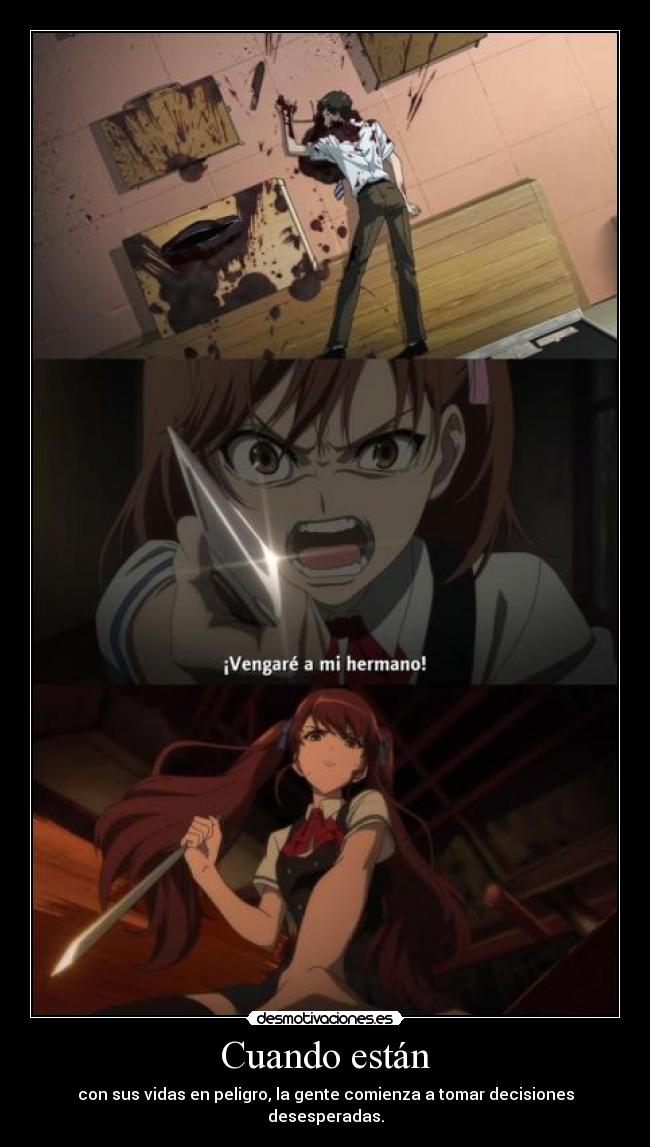 Cuando están - con sus vidas en peligro, la gente comienza a tomar decisiones desesperadas.