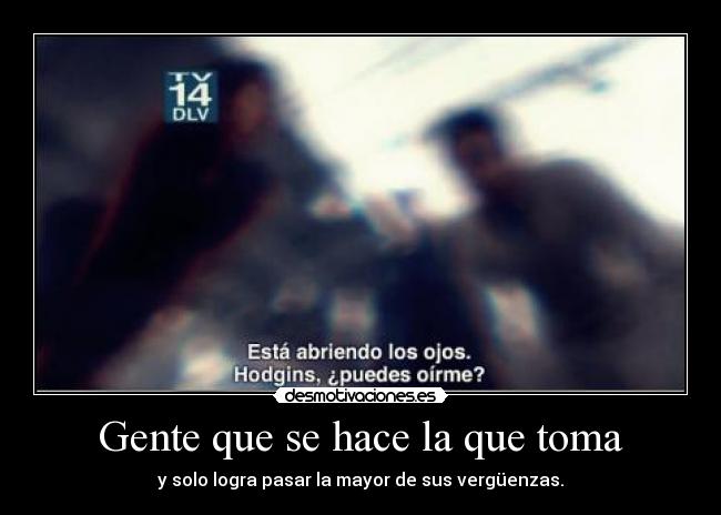 Gente que se hace la que toma - y solo logra pasar la mayor de sus vergüenzas.