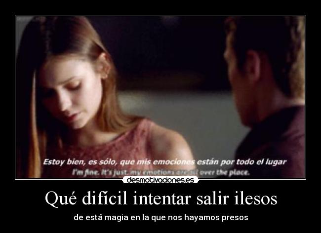 Qué difícil intentar salir ilesos - 