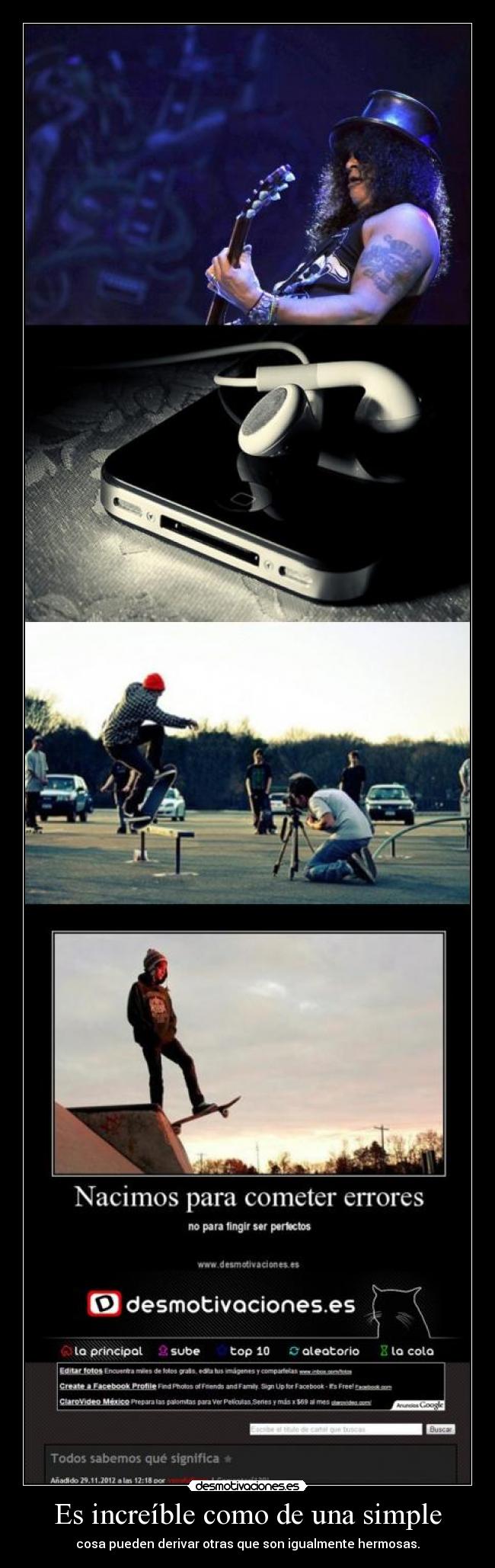 Es increíble como de una simple - cosa pueden derivar otras que son igualmente hermosas.