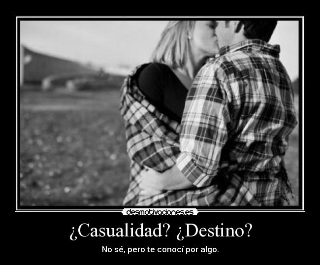 ¿Casualidad? ¿Destino? -