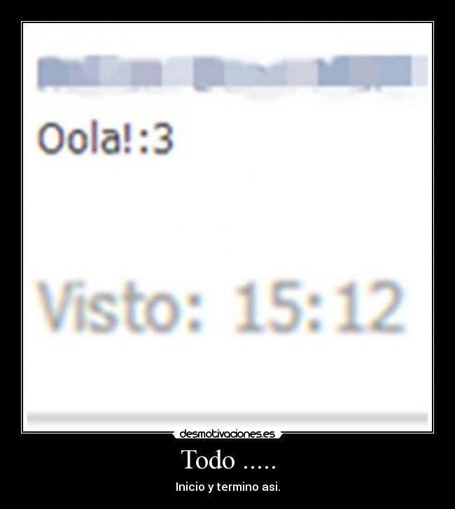 Todo ..... - Inicio y termino asi.