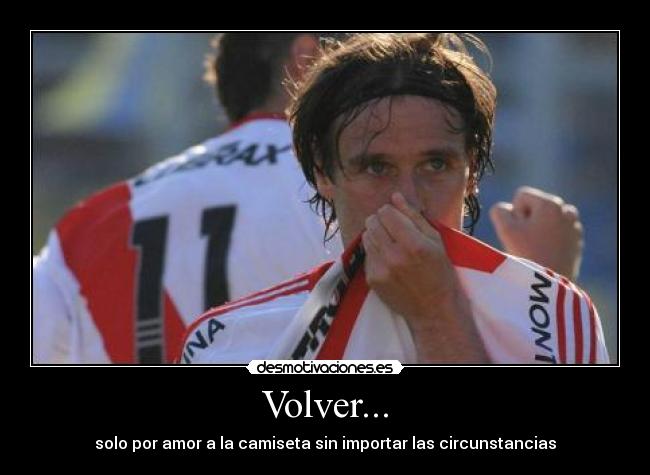 Volver... - solo por amor a la camiseta sin importar las circunstancias