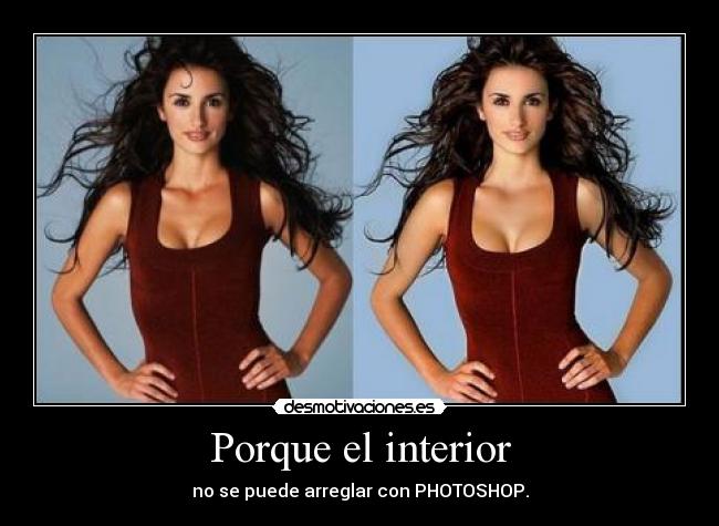 Porque el interior - no se puede arreglar con PHOTOSHOP.