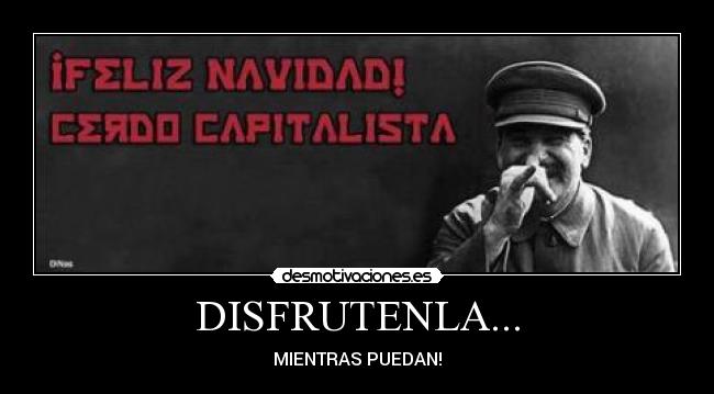 DISFRUTENLA... - MIENTRAS PUEDAN!