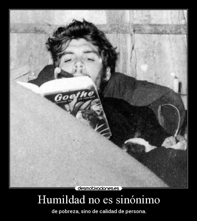 Humildad no es sinónimo - de pobreza, sino de calidad de persona.