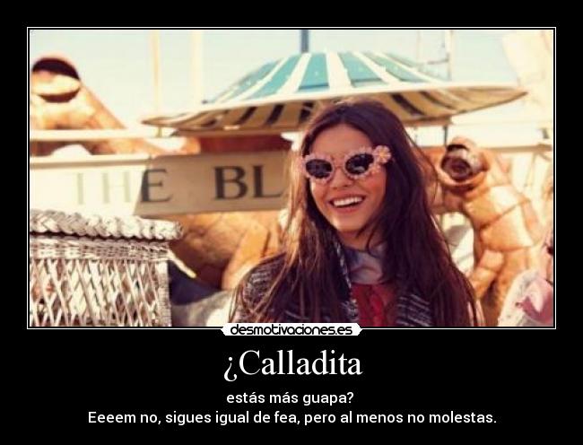 ¿Calladita -