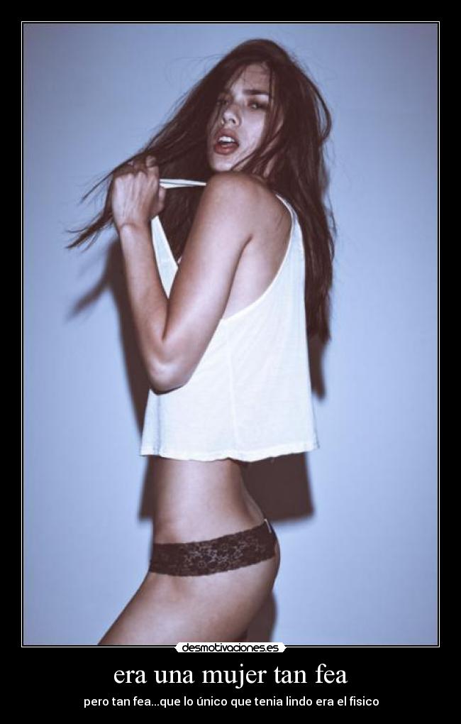 era una mujer tan fea -