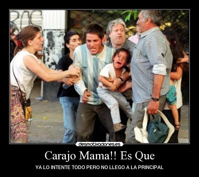 Carajo Mama!! Es Que - 