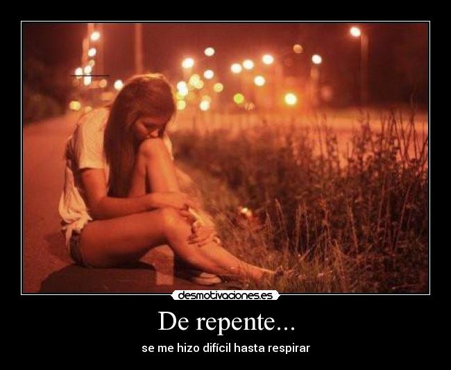 De repente... - 