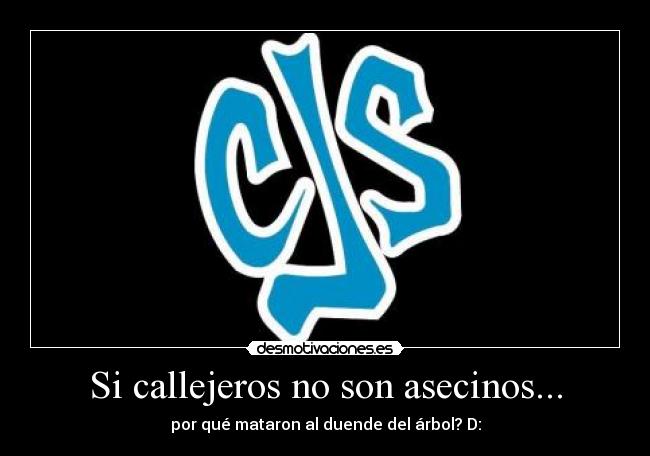 Si callejeros no son asecinos... - 