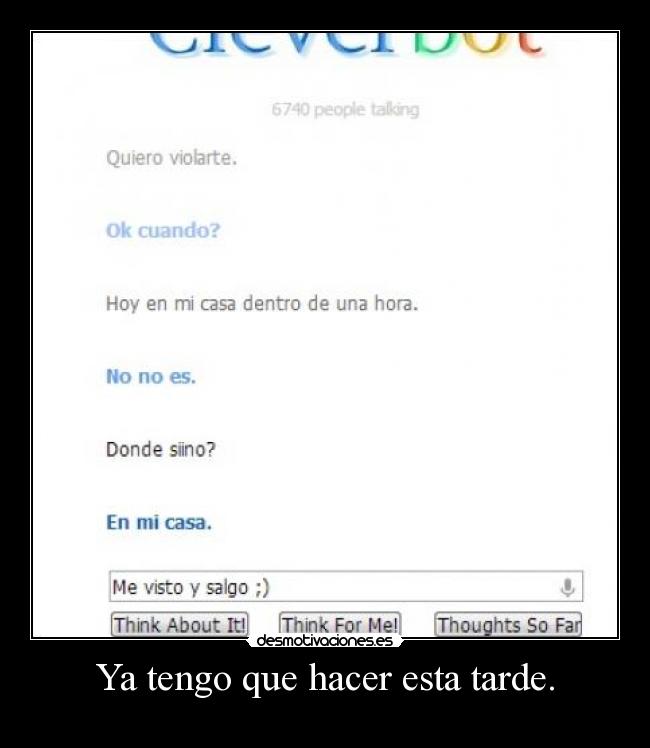 Ya tengo que hacer esta tarde. - 