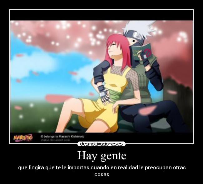 Hay gente - que fingira que te le importas cuando en realidad le preocupan otras cosas