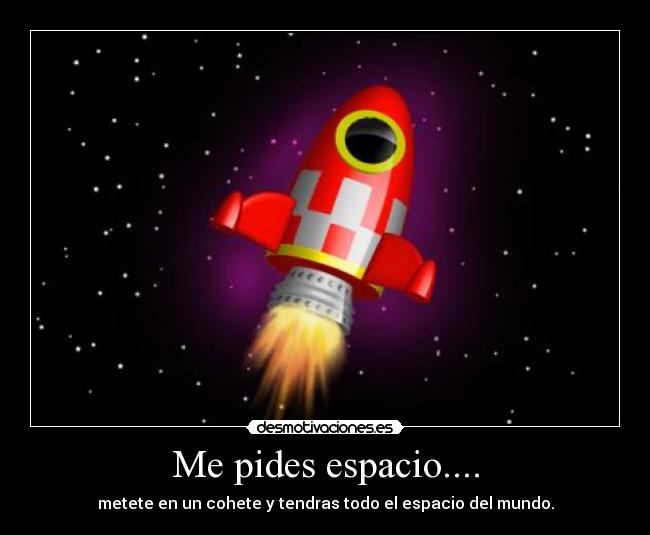 Me pides espacio.... -