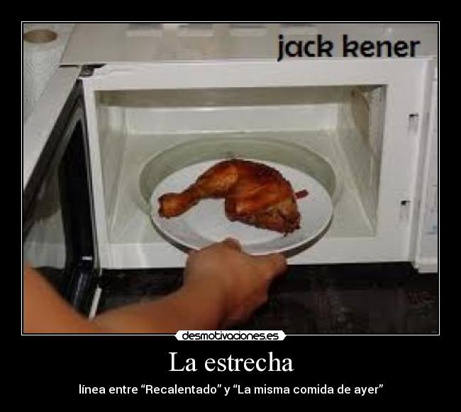 La estrecha - línea entre “Recalentado” y “La misma comida de ayer”