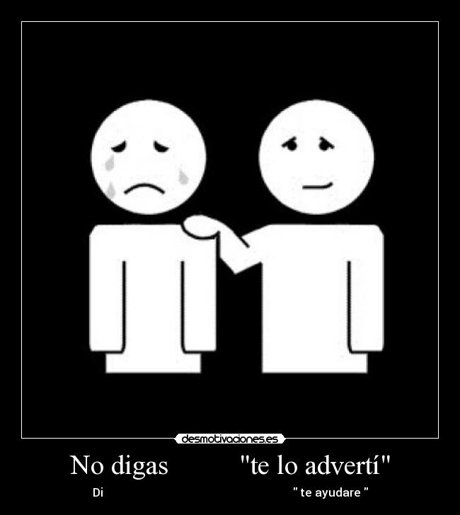No digas te lo advertí -