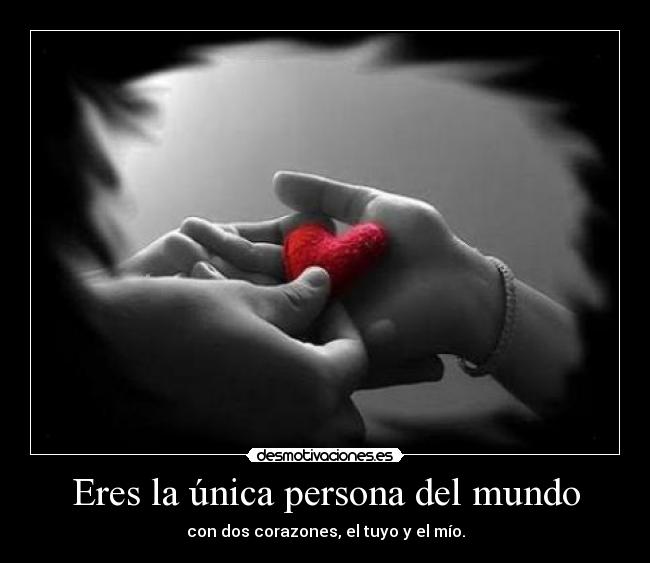 Eres la única persona del mundo -