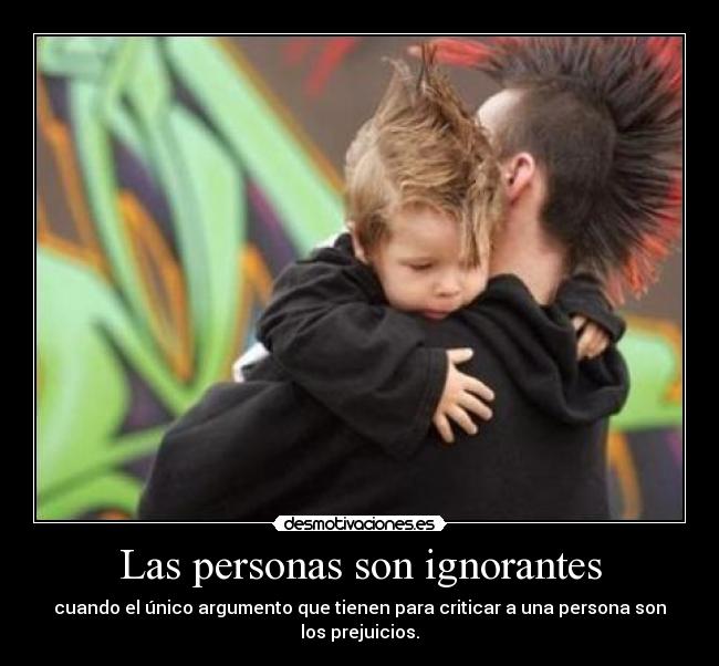 Las personas son ignorantes - 