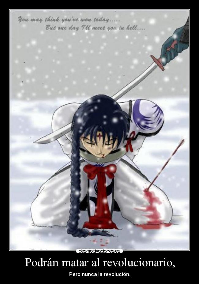 Podrán matar al revolucionario, - Pero nunca la revolución.