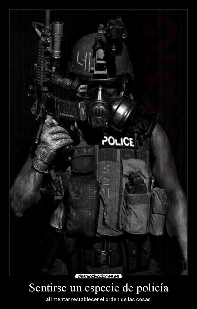 Sentirse un especie de policía -