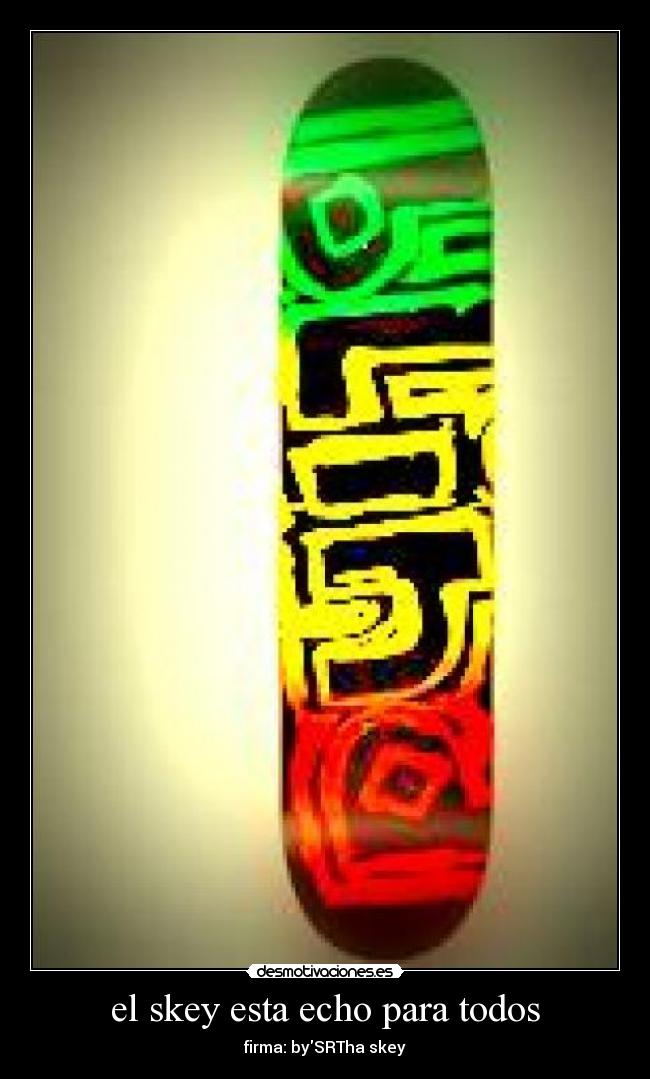 el skey esta echo para todos - firma: bySRTha skey