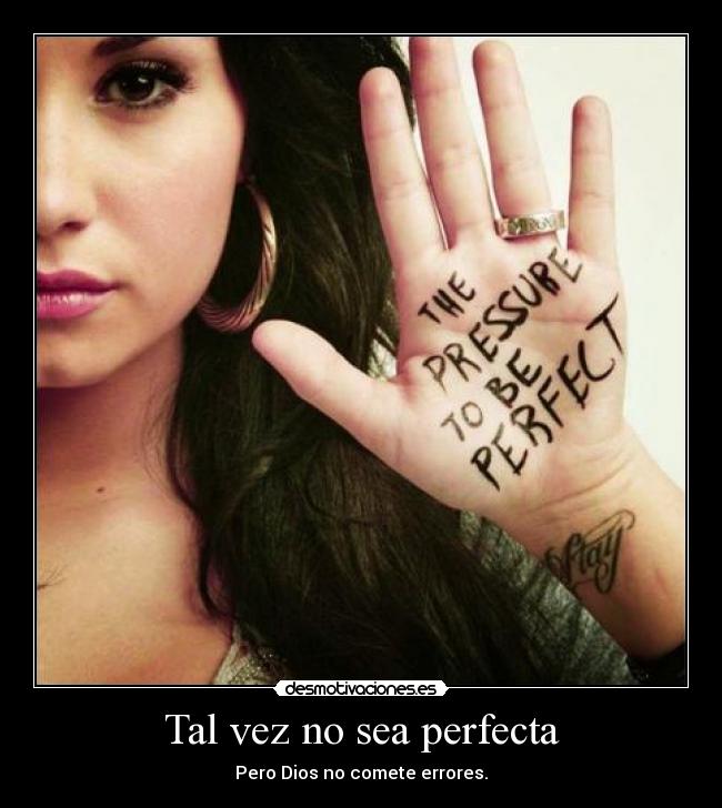 Tal vez no sea perfecta - Pero Dios no comete errores.