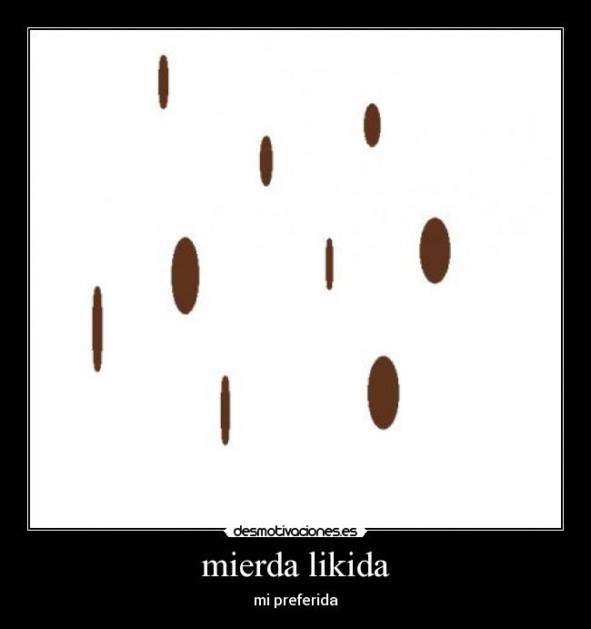 mierda likida - mi preferida