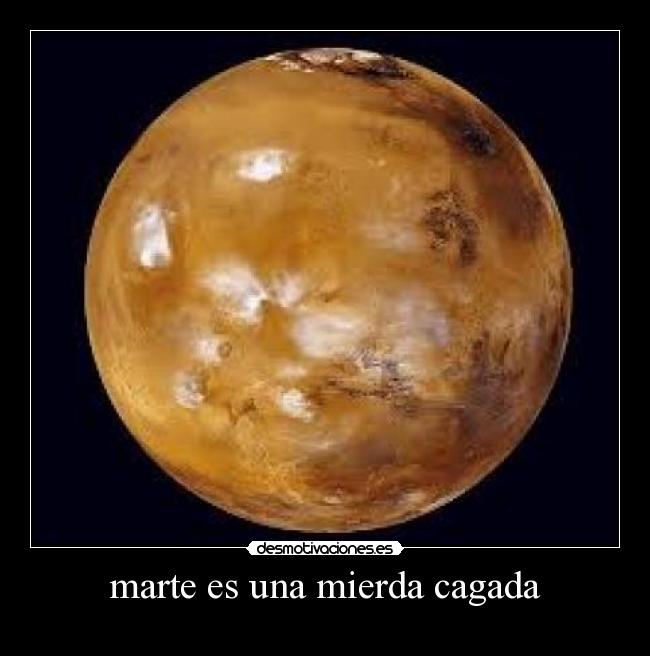 marte es una mierda cagada -