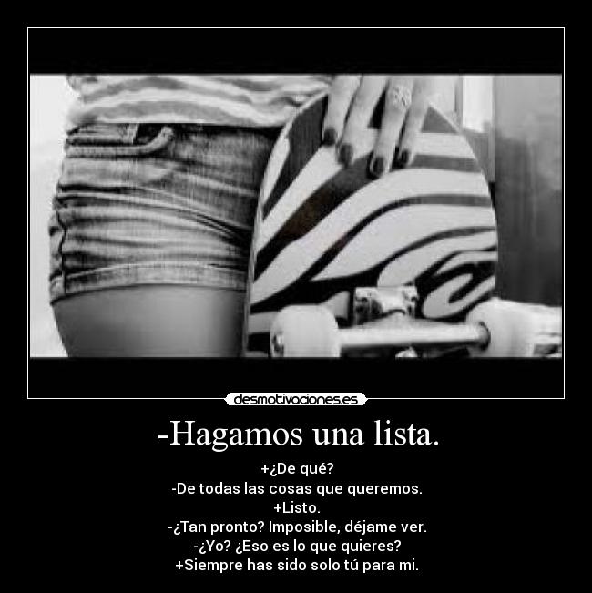 -Hagamos una lista. -