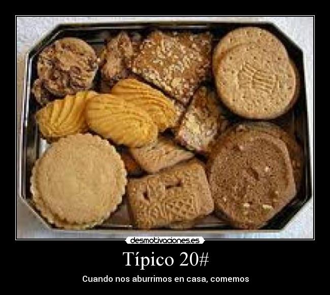 Típico 20# - Cuando nos aburrimos en casa, comemos