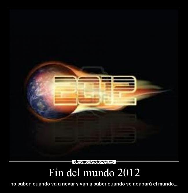 Fin del mundo 2012 -