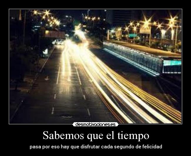 Sabemos que el tiempo -