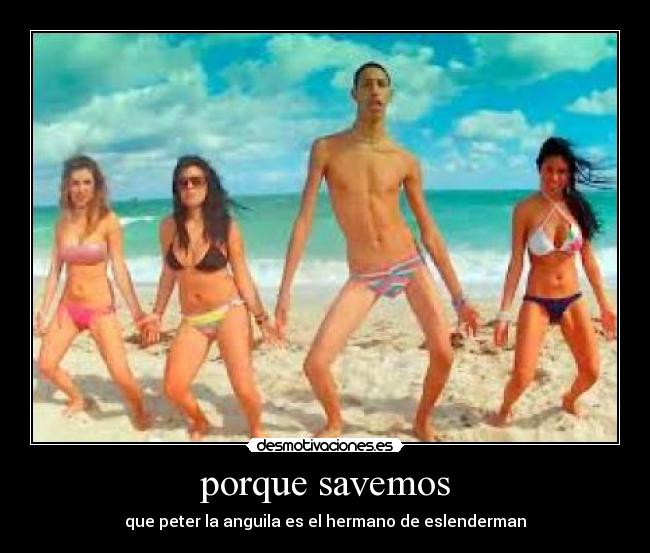 porque savemos - que peter la anguila es el hermano de eslenderman