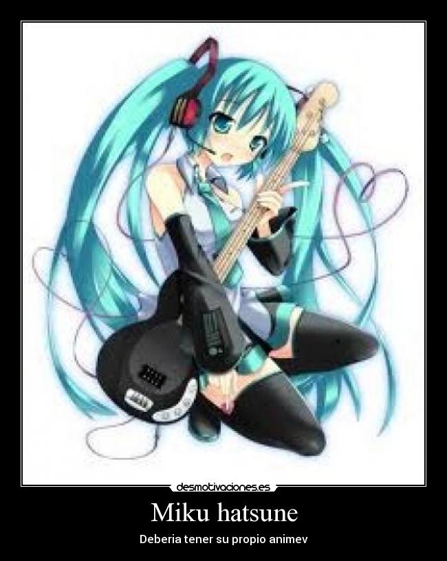 Miku hatsune - Deberia tener su propio animev