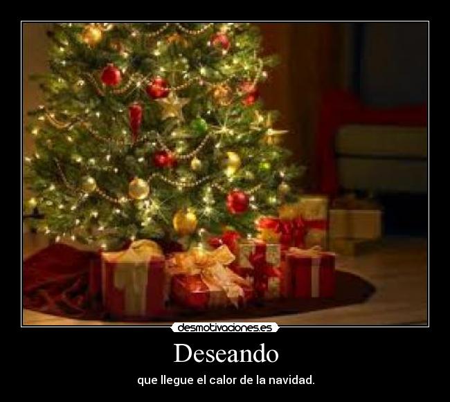 Deseando - que llegue el calor de la navidad.