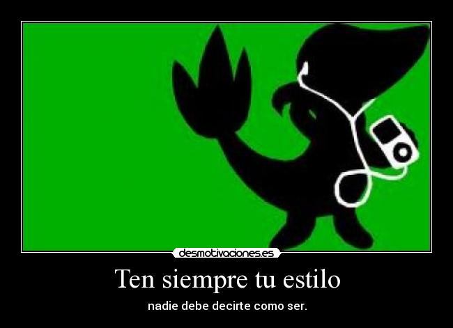 Ten siempre tu estilo -