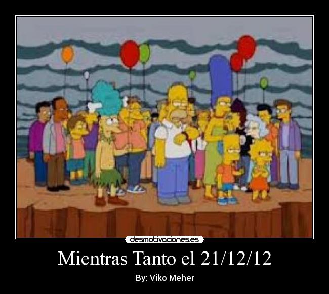 Mientras Tanto el 21/12/12 - By: Viko Meher