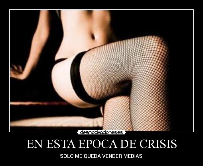 EN ESTA EPOCA DE CRISIS - SOLO ME QUEDA VENDER MEDIAS!