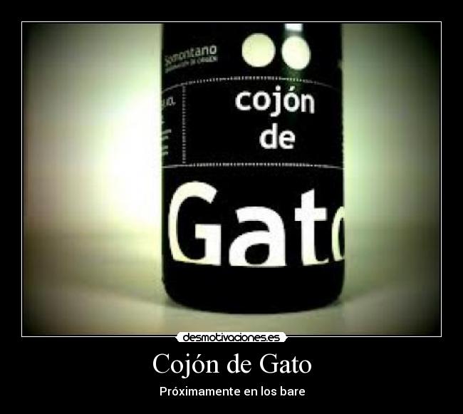 Cojón de Gato - Próximamente en los bare