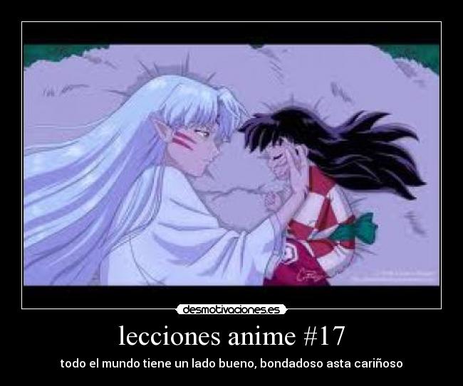lecciones anime #17 - todo el mundo tiene un lado bueno, bondadoso asta cariñoso