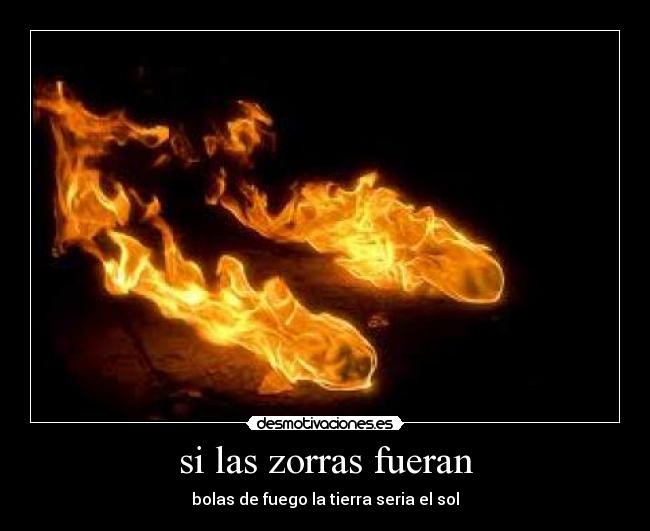 si las zorras fueran -