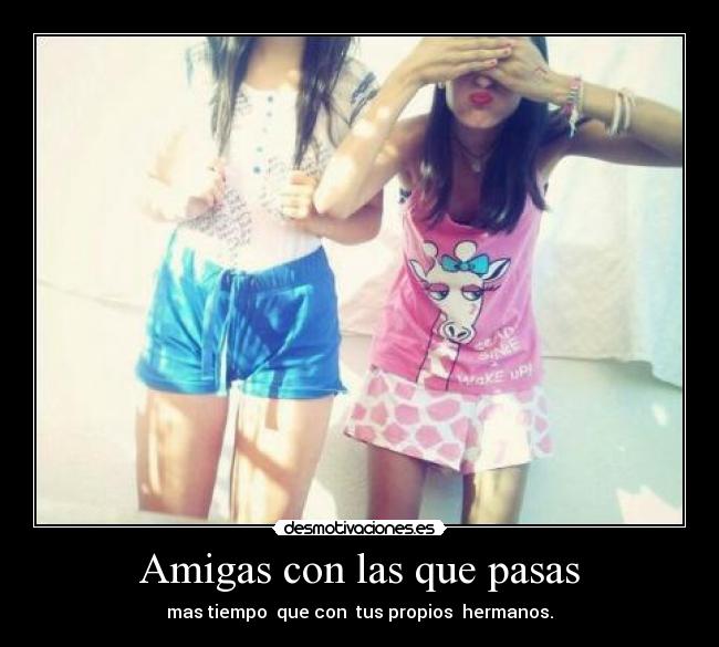 Amigas con las que pasas -