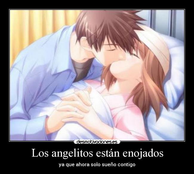 Los angelitos están enojados - ya que ahora solo sueño contigo
