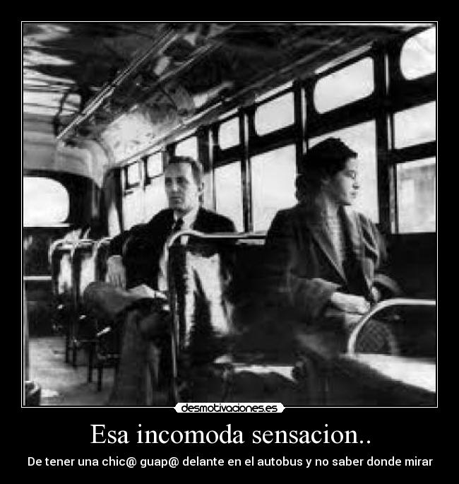 Esa incomoda sensacion.. - De tener una chic@ guap@ delante en el autobus y no saber donde mirar