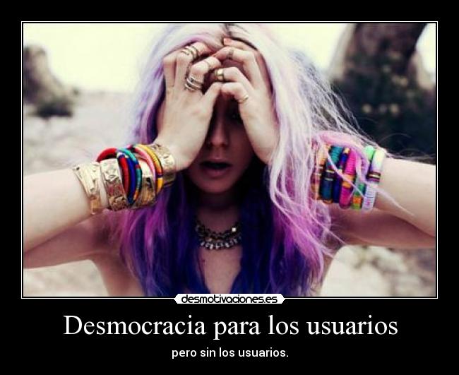 Desmocracia para los usuarios -