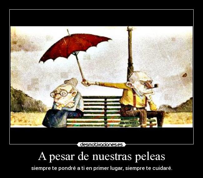 A pesar de nuestras peleas - 